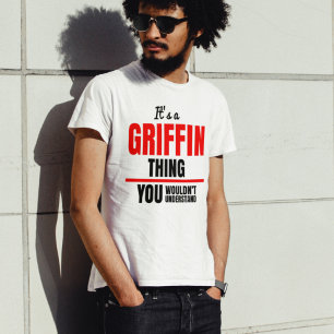 It's a Griffin thing you wouldn't understand name T-Shirt