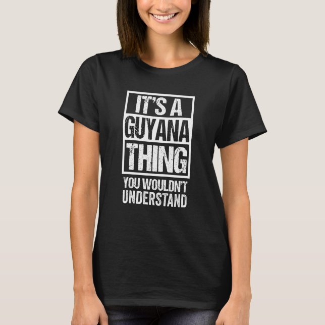 It's A Guyana Thing You Wouldn't Understand Guyane T-Shirt (Vorderseite)