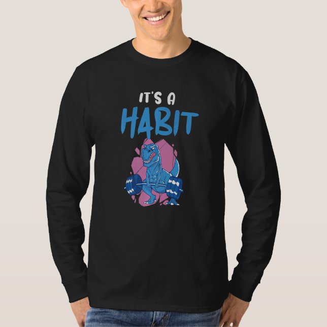 It's A Habit Dino Fitness Interval Training Workou T-Shirt (Vorderseite)