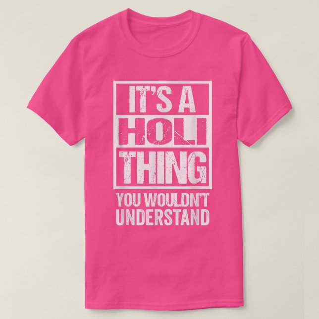 It's A Holi Thing You Wouldn't Understand  India H T-Shirt (Design vorne)