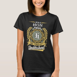 It's A Hon Thing You Couldn't Understand T-Shirt