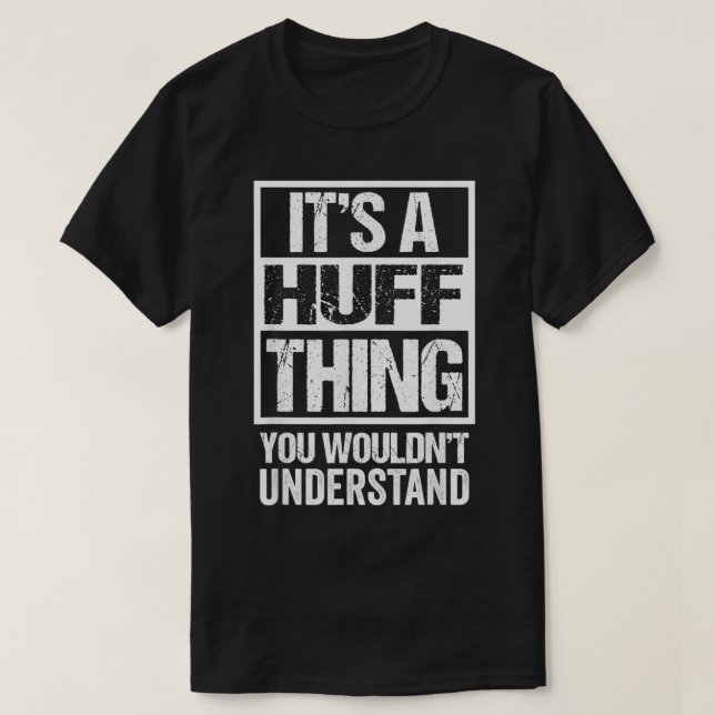 It's A Huff Thing You Wouldn't Understand Surname  T-Shirt (Design vorne)