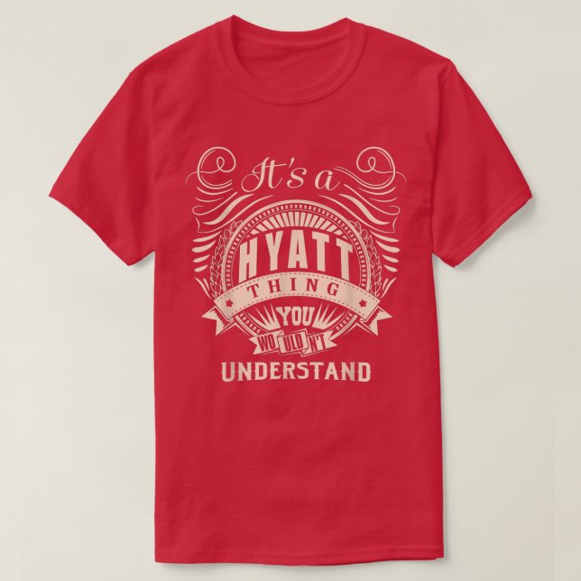 It's a HYATT thing you wouldn't understand Gifts  T-Shirt (Design vorne)