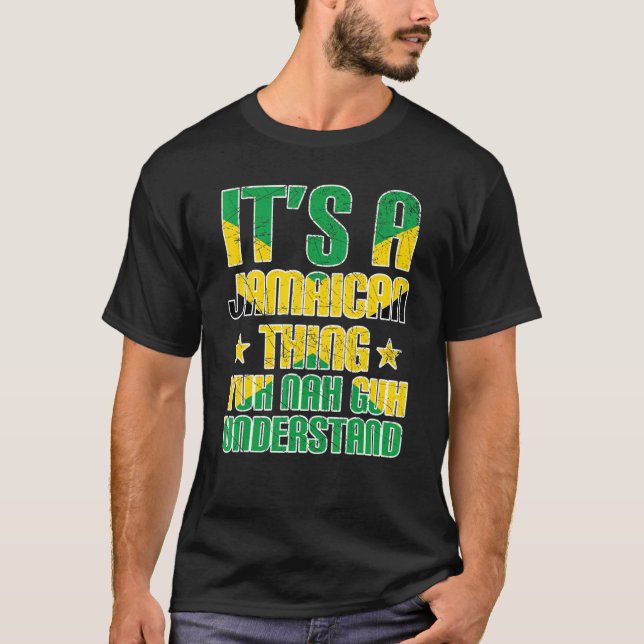 It's a Jamaican Thing Yuh Nah Guh Understand Jamai T-Shirt (Vorderseite)