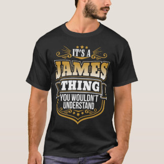 Its a James Thing You Wouldnt Understand Funny T-Shirt