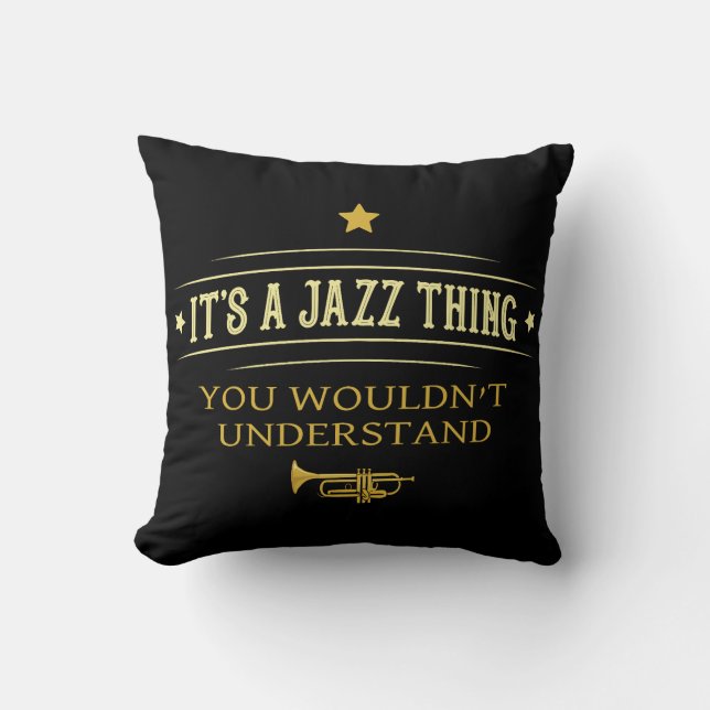 Its A Jazz Thing You Wouldnt Understand Kissen (Vorderseite)