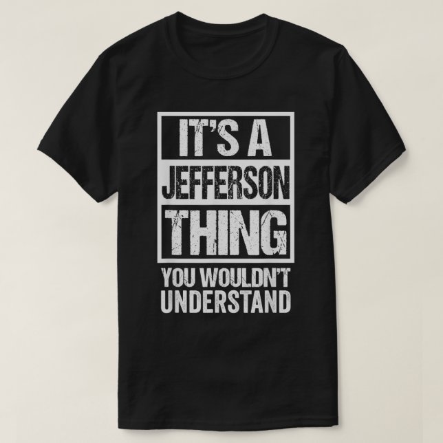 It's A Jefferson Thing You Wouldn't Understand Sur T-Shirt (Design vorne)