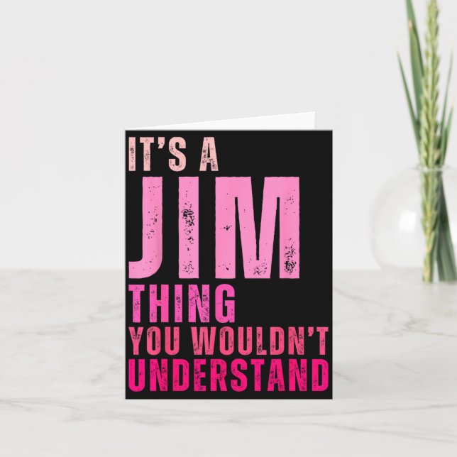 It's A Jim Thing You Wouldn't Understand Women Men Karte (Vorderseite)