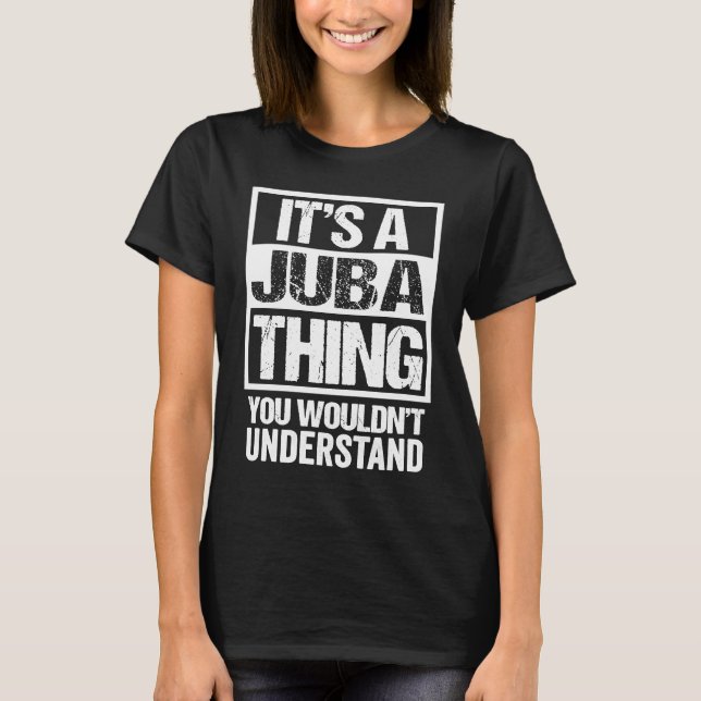 It's A Juba Thing You Wouldn't Understand South Su T-Shirt (Vorderseite)