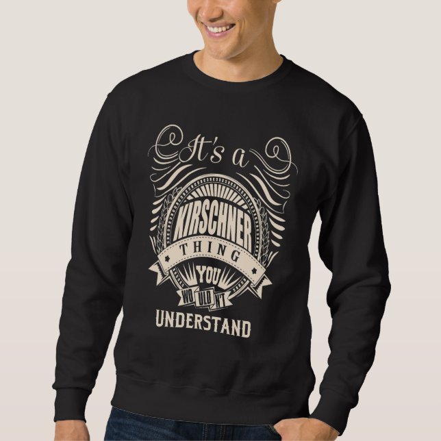 It's a KIRSCHNER thing you wouldn't understand Sweatshirt (Vorderseite)