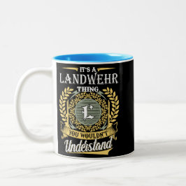  It's A Landwehr Thing You Couldn't Understand Zweifarbige Tasse