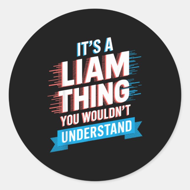 It's A Liam Thing You Wouldn't Understand Liam  Runder Aufkleber (Vorderseite)