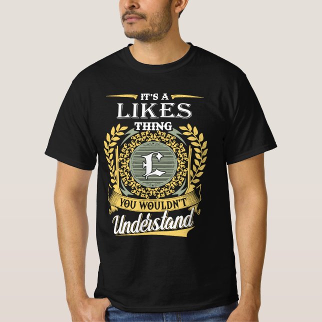 It's A Likes Thing You Couldn't Understand T-Shirt (Vorderseite)