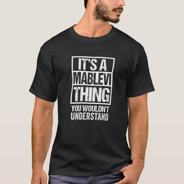 It's A Mablevi Thing You Wouldn't Understand First T-Shirt (Vorderseite)
