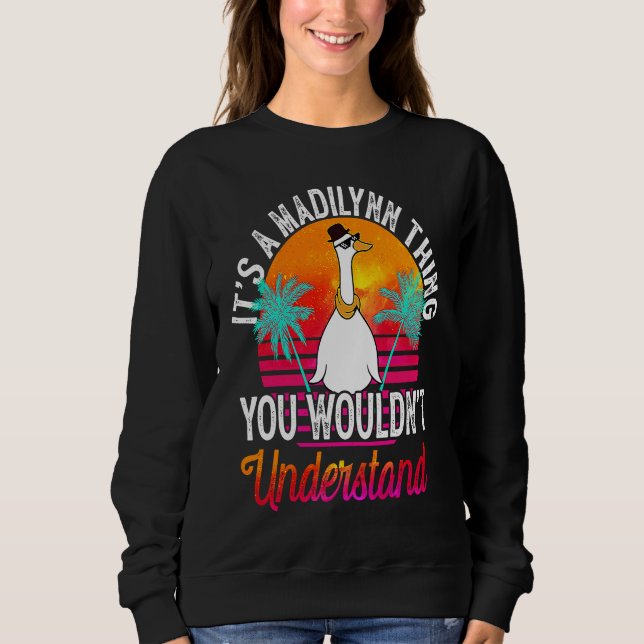 It's A Madilynn Thing You Wouldn't Understand  Mad Sweatshirt (Vorderseite)