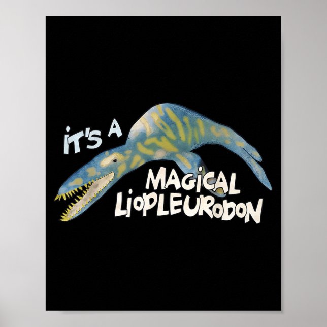 It's A Magical Liopleurodon  Poster (Vorne)