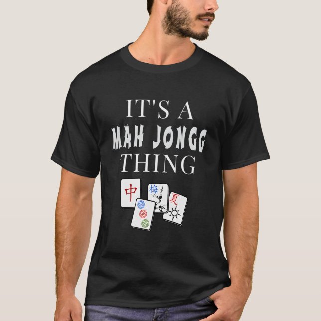 It'S A Mah Jongg Thing T-Shirt (Vorderseite)