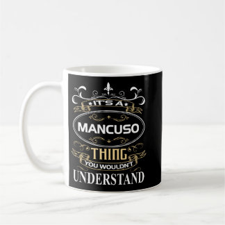 It's A Mancuso Thing You Wouldn't Understand Kaffeetasse