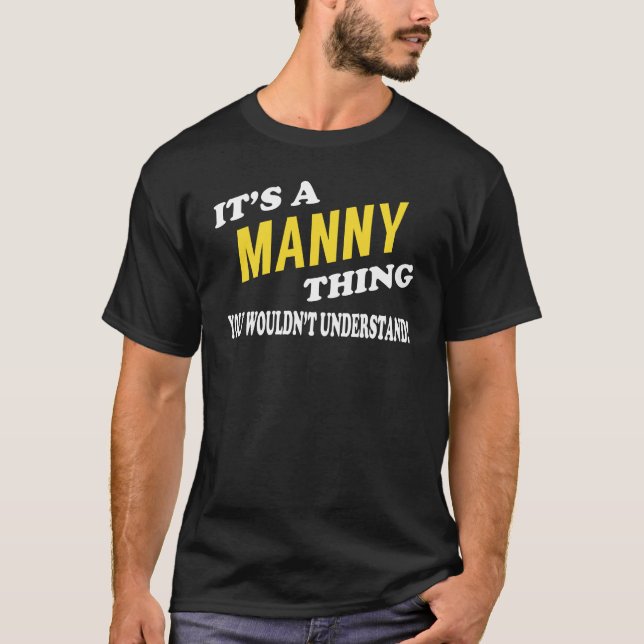 It's a MANNY Thing You Wouldn't Understand T-Shirt (Vorderseite)