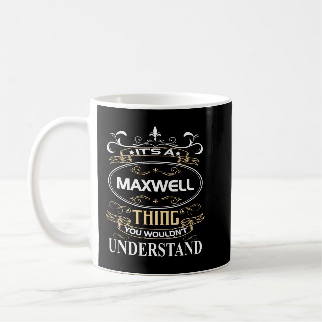 It's A Maxwell Thing You Wouldn't Understand Kaffeetasse (Links)