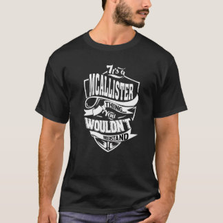 It's A Mcallister Thing T-Shirt