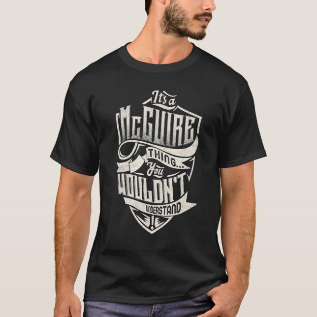 It's A McGUIRE Thing You Wouldn't Understand Class T-Shirt (Vorderseite)