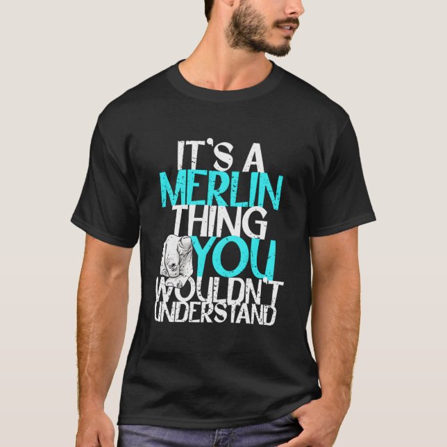 It'S A Merlin Thing You Wouldn'T Understand T-Shirt (Vorderseite)