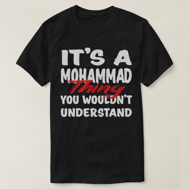 It's A Mohammad Thing You Wouldn't Understand Funn T-Shirt (Design vorne)