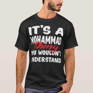 It's A Mohammad Thing You Wouldn't Understand Funn T-Shirt