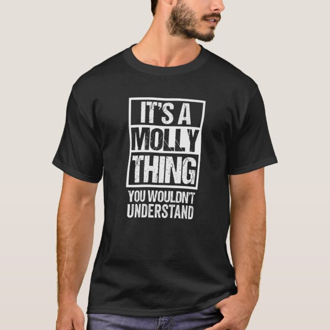 It's A Molly Thing You Wouldn't Understand First N T-Shirt (Vorderseite)