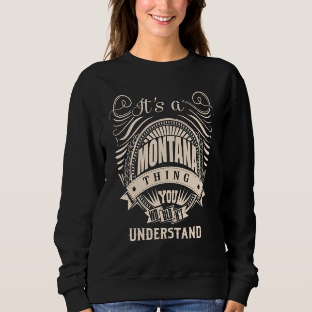 It's a MONTANA thing you wouldn't understand   Sweatshirt (Vorderseite)