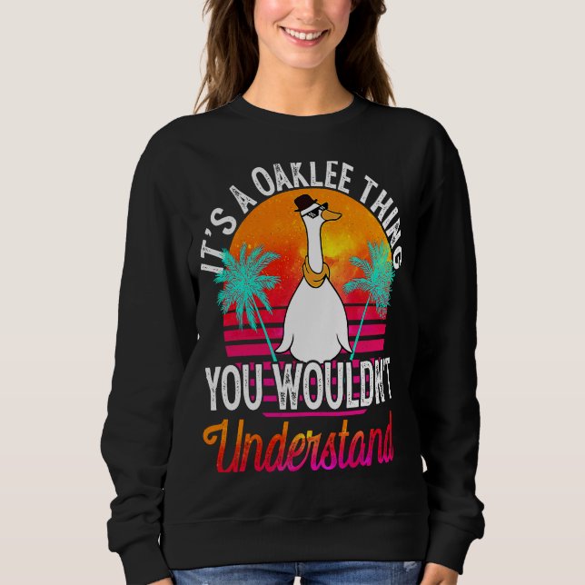 It's A Oaklee Thing You Wouldn't Understand  Oakle Sweatshirt (Vorderseite)