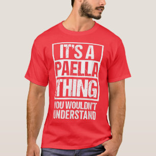 Its A Paella Thing You Wouldnt Understand Valencia T-Shirt
