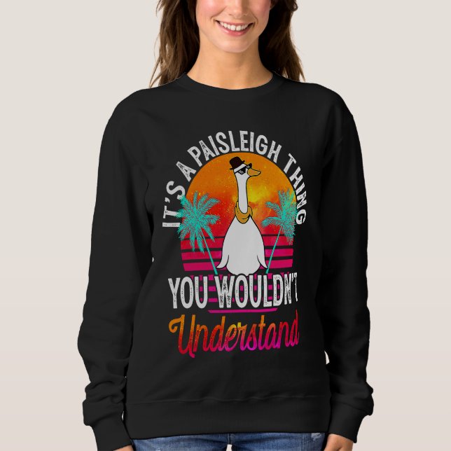 It's A Paisleigh Thing You Wouldn't Understand Pai Sweatshirt (Vorderseite)