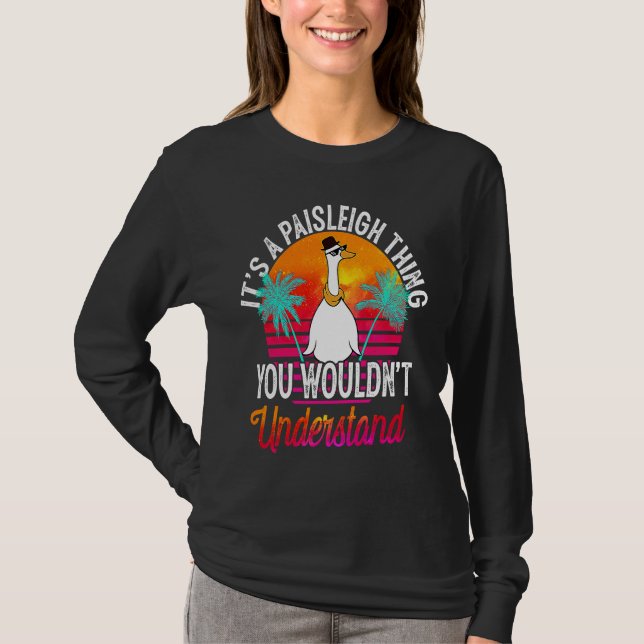 It's A Paisleigh Thing You Wouldn't Understand Pai T-Shirt (Vorderseite)