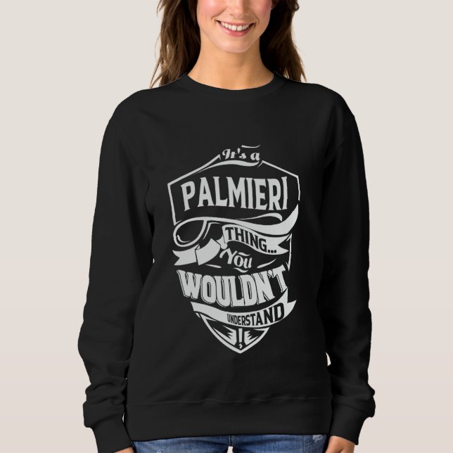 It's a PALMIERI thing you wouldn't understand Gift Sweatshirt (Vorderseite)