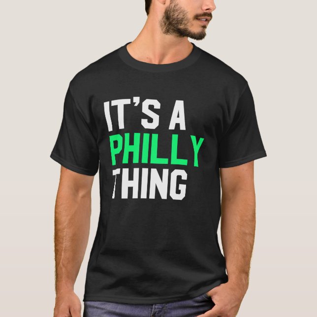 It's A Philly Thing Its A Philadelphia Thing Fan T-Shirt (Vorderseite)