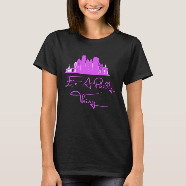It's A Philly Thing  Its A Philadelphia Thing Phil T-Shirt (Vorderseite)