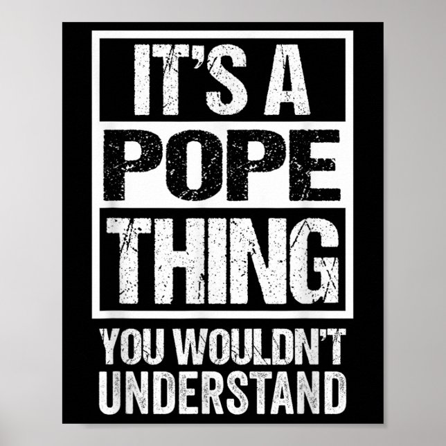 Its A Pope Thing You Wouldnt Understand Surname Na Poster (Vorne)