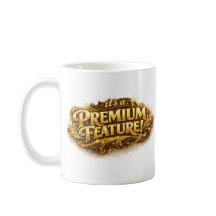 It's a Premium Feature! Funny Typography Mug