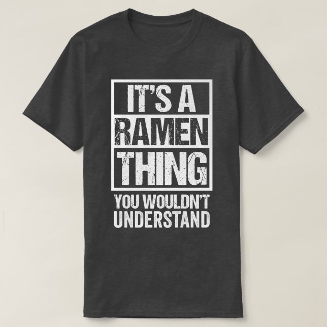It's A Ramen Thing You Wouldn't Understand Japan N T-Shirt (Design vorne)
