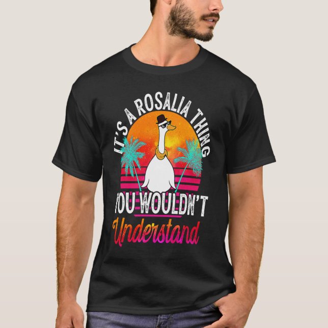 It's A Rosalia Thing You Wouldn't Understand  Rosa T-Shirt (Vorderseite)