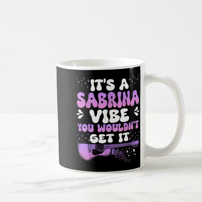 It's A Sabrina Vibe You Wouldn't Get It Women Men  Kaffeetasse (Rechts)
