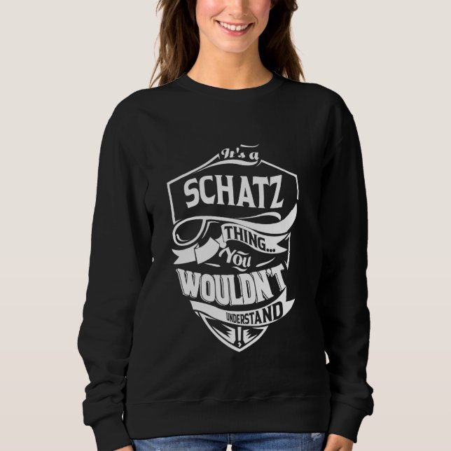 It's a SCHATZ thing you wouldn't understand Gift Sweatshirt (Vorderseite)