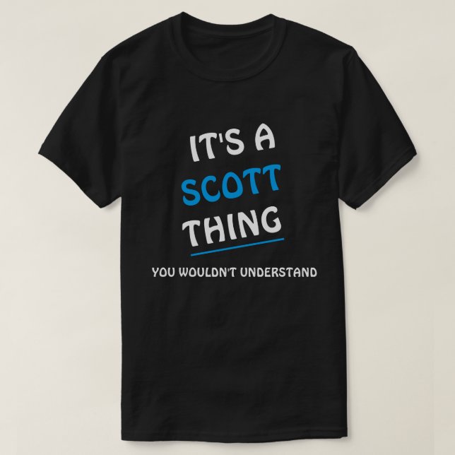 It's a Scott thing you wouldn't understand T-Shirt (Design vorne)