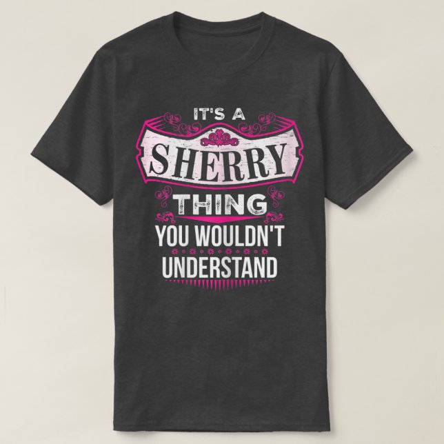 It's a SHERRY Thing you wouldn't Understand V2  T-Shirt (Design vorne)