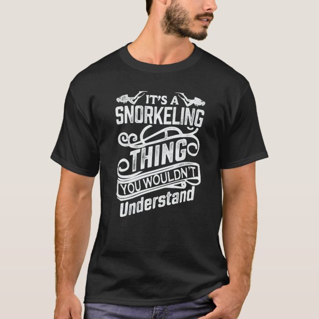 It's A Snorkeling Thing You Wouldn't Understand Sc T-Shirt (Vorderseite)