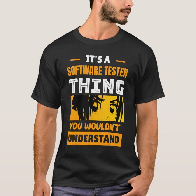 It's A Software Tester Thing You Wouldn't Understa T-Shirt (Vorderseite)