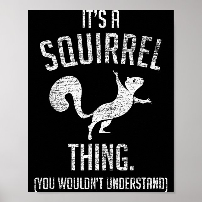 It's A Squirrel Thing - Funny Animal Of The Forest Poster (Vorne)