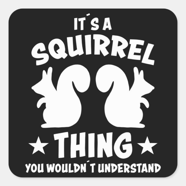 Its A Squirrel Thing Silhouette Gift Quadratischer Aufkleber (Vorderseite)